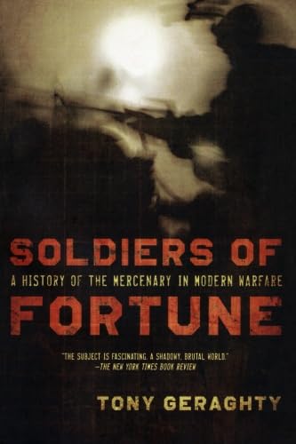 Soldiers of Fortune: A History of the Mercenary in Modern Warfare - Click to Buy