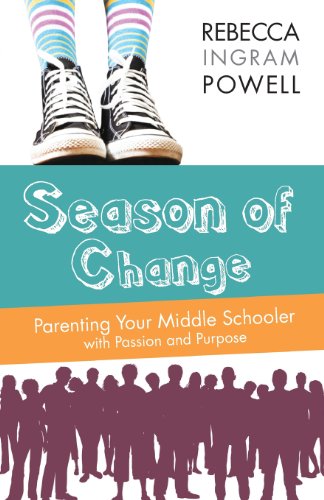 Season of Change: Parenting Your Middle Schooler With Passion and Purpose - Click to Buy