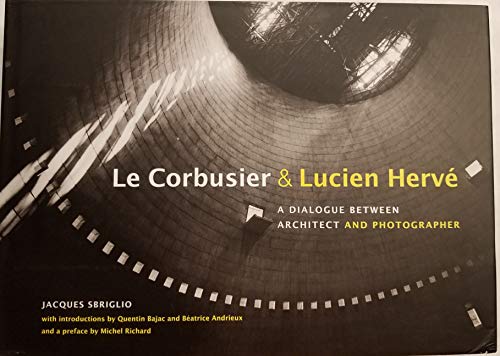 Le Corbusier & Lucien Hervé: A Dialogue Between Architect and Photographer - Click to Buy