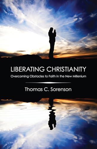 Liberating Christianity: Overcoming Obstacles to Faith in the New Millennium - Click to Buy