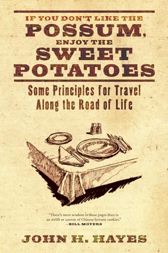 If You Don't Like the Possum, Enjoy the Sweet Potatoes: Some Principles for Travel along the Road of Life - Click to Buy