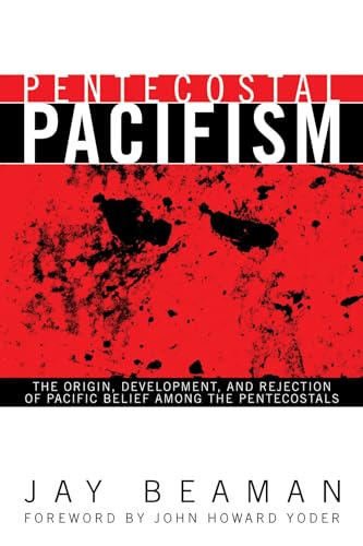 Pentecostal Pacifism: The Origin, Development, and Rejection of Pacific Belief among the Pentecostals - Click to Buy