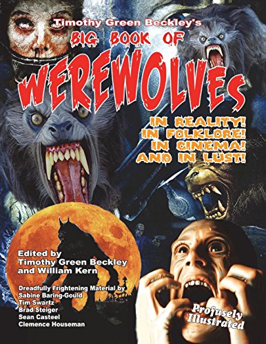Timothy Green Beckley's Big Book of Werewolves: In Reality! In Folklore! In Cine - Click to Buy