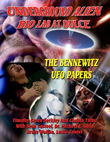Underground Alien Bio Lab At Dulce: The Bennewitz UFO Papers - Click to Buy