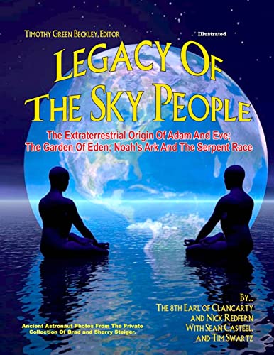 Legacy of the Sky People: The Extraterrestrial Origin of Adam and Eve; The Garden of Eden; Noah's Ark and the Serpent Race - Click to Buy
