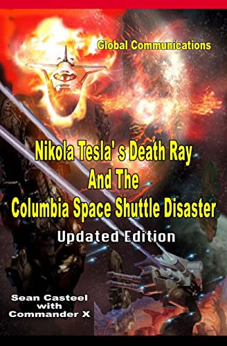 Nikola Tesla's Death Ray And The Columbia Space Shuttle Disaster: Updated Edition - Click to Buy
