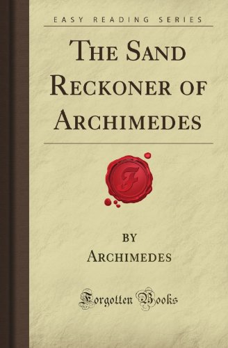 The Sand Reckoner of Archimedes (Forgotten Books) - Click to Buy
