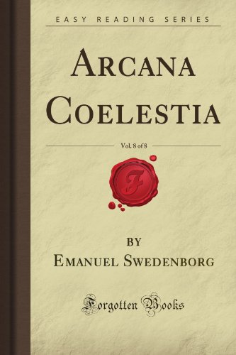 Arcana Coelestia, Vol. 8 of 8 (Forgotten Books) - Click to Buy