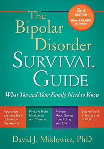 The Bipolar Disorder Survival Guide: What You and Your Family Need to Know - Click to Buy