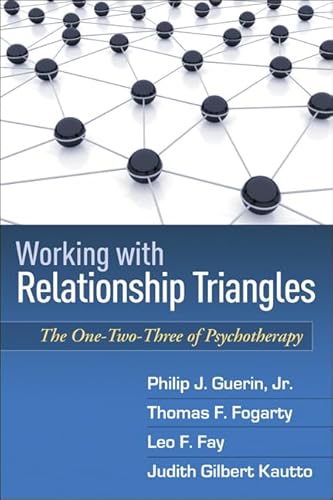 Working with Relationship Triangles: The One-Two-Three of Psychotherapy (The Guilford Family Therapy Series)