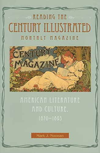 Reading the Century Illustrated Monthly Magazine: American Literature and Culture, 1870-1893 - Click to Buy