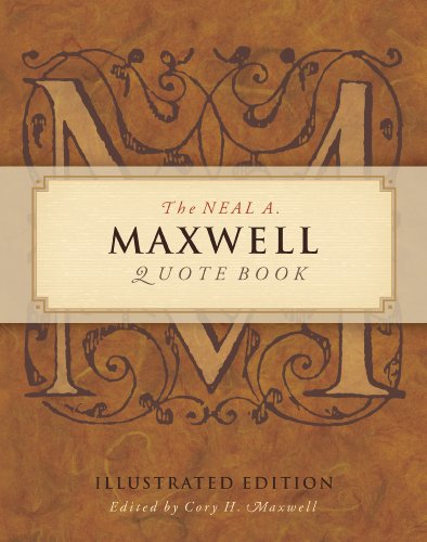 The Neal A Maxwell Quote Book, Illustrated Edition - Click to Buy
