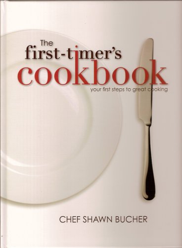 The first-timer's cookbook: Principles, techniques & hidden secrets of the pros you can use to cook anything! - Click to Buy