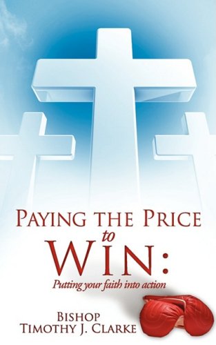 Paying the Price to Win: Putting Your Faith into Action - Click to Buy