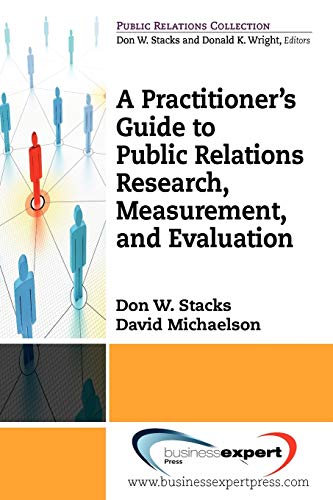 A Practitioner's Guide to Public Relations Research, Measurement and Evaluation (Public Relations Collection)