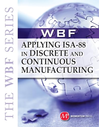 THE WBF BOOK SERIES: Applying ISA 88 in Discrete and Continuous Manufacturing - Click to Buy