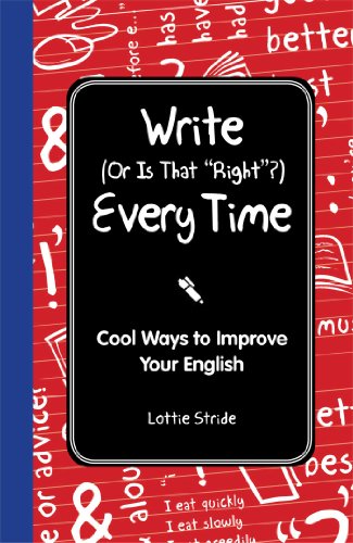 Write - or Is That "Right"? - Every Time: Cool Ways to Improve Your English - Click to Buy