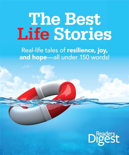 The Best Life Stories: 150 Real-life Tales of Resilience, Joy, and Hope-all 150 Words or Less! - Click to Buy