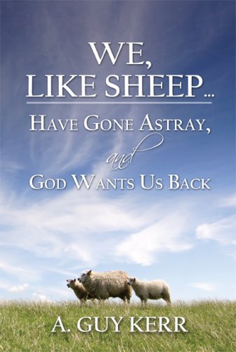 We, Like Sheep: Have Gone Astray, and God Wants Us Back - Click to Buy