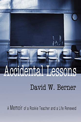 Accidental Lessons: A Memoir of a Rookie Teacher and a Life Renewed - Click to Buy