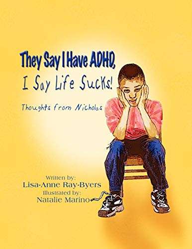 They Say I Have ADHD, I Say Life Sucks!: Thoughts from Nicholas - Click to Buy