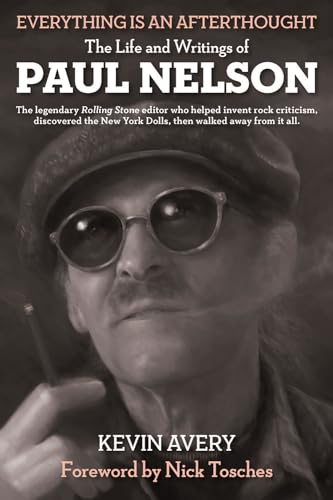 EVERYTHING IS AN AFTERTHOUGHT: THE LIFE AND WRITINGS OF PAUL NELSON - Click to Buy