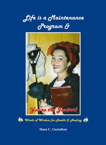 Life is a Maintenance Program & You're the Janitor! by Dana C. Gustafson (2008) Taschenbuch - Click to Buy