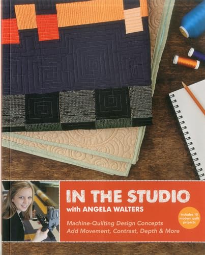 In the Studio with Angela Walters: Machine-Quilting Design Concepts - Add Movement, Contrast, Depth & More - Click to Buy