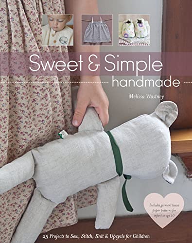 Sweet & Simple Handmade: 25 Projects to Sew, Stitch, Knit & Upcycle for Children - Click to Buy