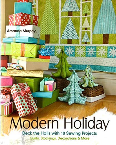 Modern Holiday: Deck the Halls with 18 Sewing Projects • Quilts, Stockings, Decorations & More - Click to Buy