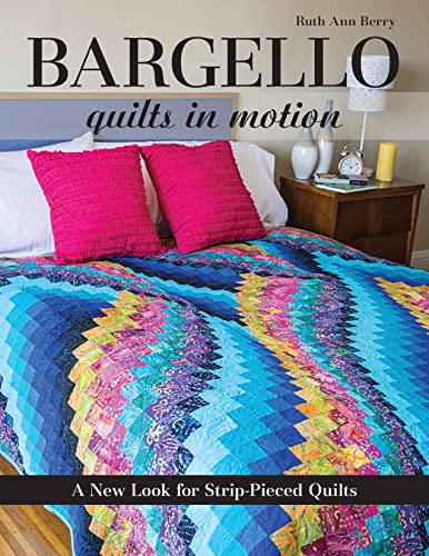 Bargello - Quilts in Motion: A New Look for Strip-Pieced Quilts - Click to Buy