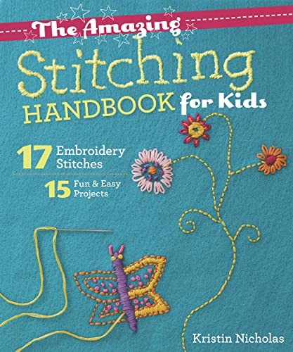 The Amazing Stitching Handbook for Kids: 17 Embroidery Stitches • 15 Fun & Easy Projects - Click to Buy