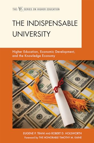 The Indispensable University: Higher Education, Economic Development, and the Knowledge Economy (The ACE Series on Higher Education)