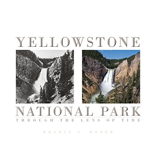 Yellowstone National Park: Through the Lens of Time - Click to Buy