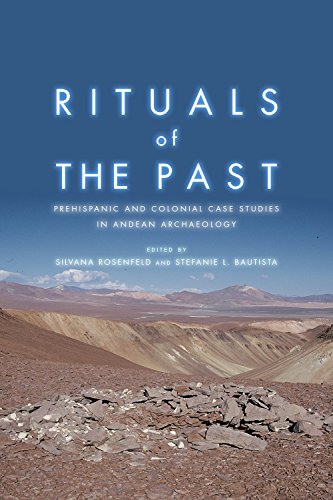 Rituals of the Past: Prehispanic and Colonial Case Studies in Andean Archaeology - Click to Buy