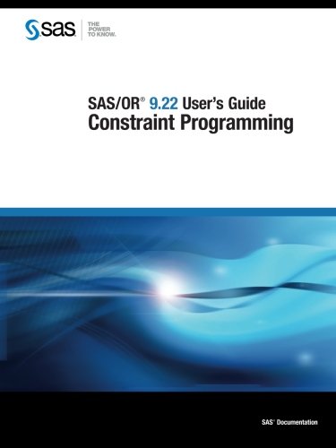 Sas/Or 9.22 User's Guide: Constraint Programming - Click to Buy