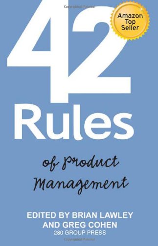 42 Rules of Product Management: Learn the Rules of Product Management from Leading Experts "from" Around the World - Click to Buy