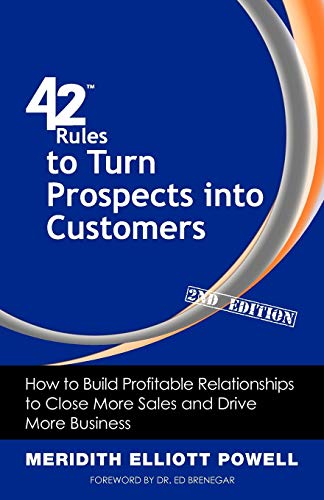 42 Rules to Turn Prospects into Customers (2nd Edition): How to Build Profitable Relationships to Close More Sales and Drive More Business - Click to Buy