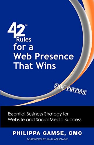 42 Rules for a Web Presence That Wins (2nd Edition): Essential Business Strategy for Website and Social Media Success - Click to Buy