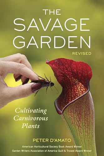 The Savage Garden, Revised: Cultivating Carnivorous Plants - Click to Buy