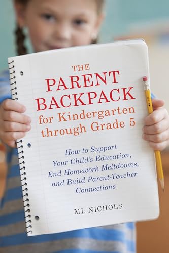 The Parent Backpack for Kindergarten through Grade 5: How to Support Your Child's Education, End Homework Meltdowns, and Build Parent-Teacher Connections - Click to Buy