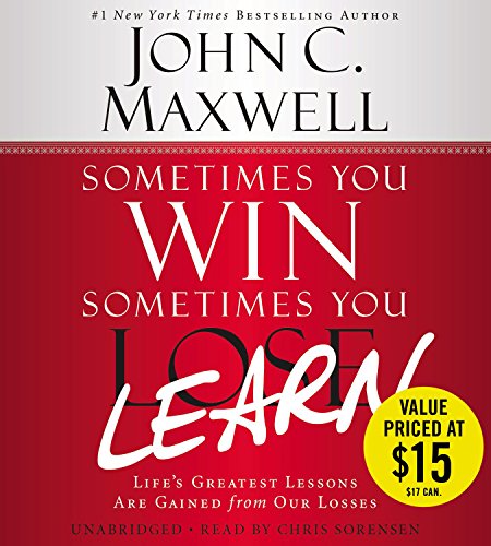 Sometimes You Win--Sometimes You Learn: Life's Greatest Lessons Are Gained from Our Losses - Click to Buy