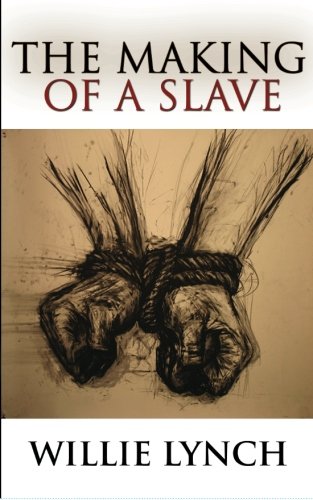 The Making of a Slave by Lynch, Willie (2010) Paperback - Click to Buy