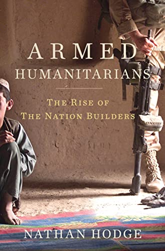 The Armed Humanitarians: The Rise of the Nation Builders - Click to Buy