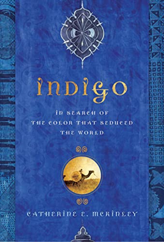 Indigo: In Search of the Color That Seduced the World - Click to Buy