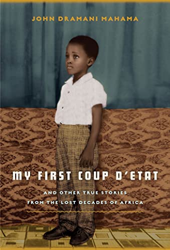 My First Coup D'Etat: And Other True Stories from the Lost Decades of Africa - Click to Buy