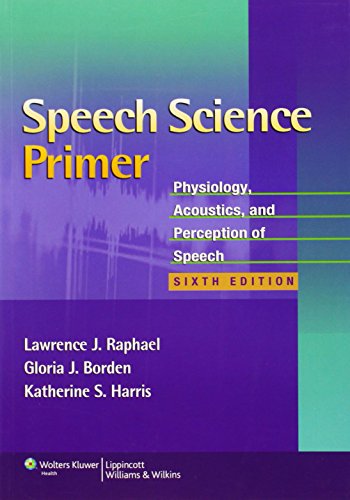Speech Science Primer: Physiology, Acoustics, and Perception of Speech - Click to Buy