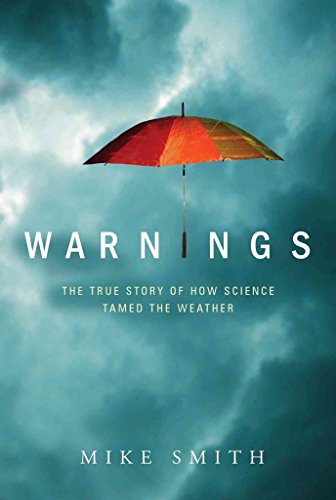 Warnings: The True Story of How Science Tamed the Weather - Click to Buy