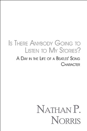 Is There Anybody Going to Listen to My Stories?: A Day in the Life of a Beatles' Song Character - Click to Buy