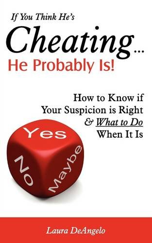 If You Think He's Cheating... He Probably Is! (How to Know If Your Suspicion Is Right and What to Do When It Is) - Click to Buy